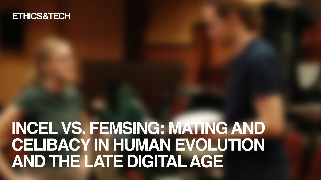 Incel Vs. Femsing: Mating and Celibacy in Human Evolution and the Late Digital Age