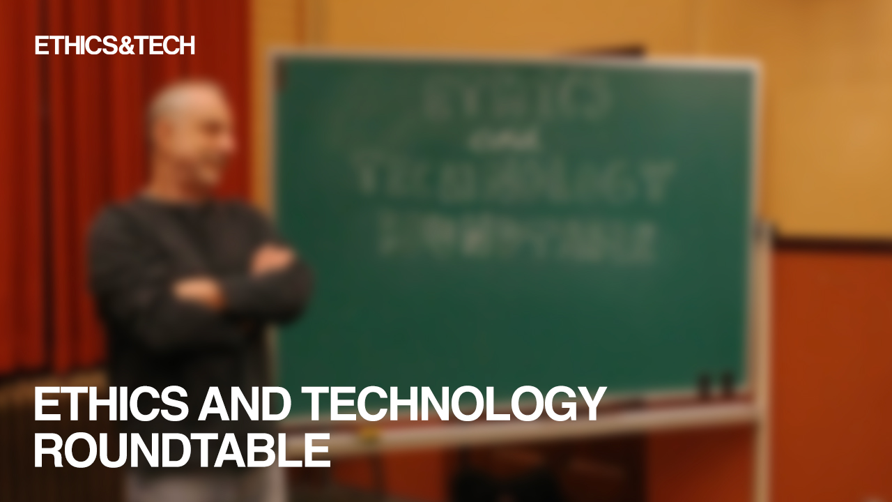 Ethics and Technology Roundtable